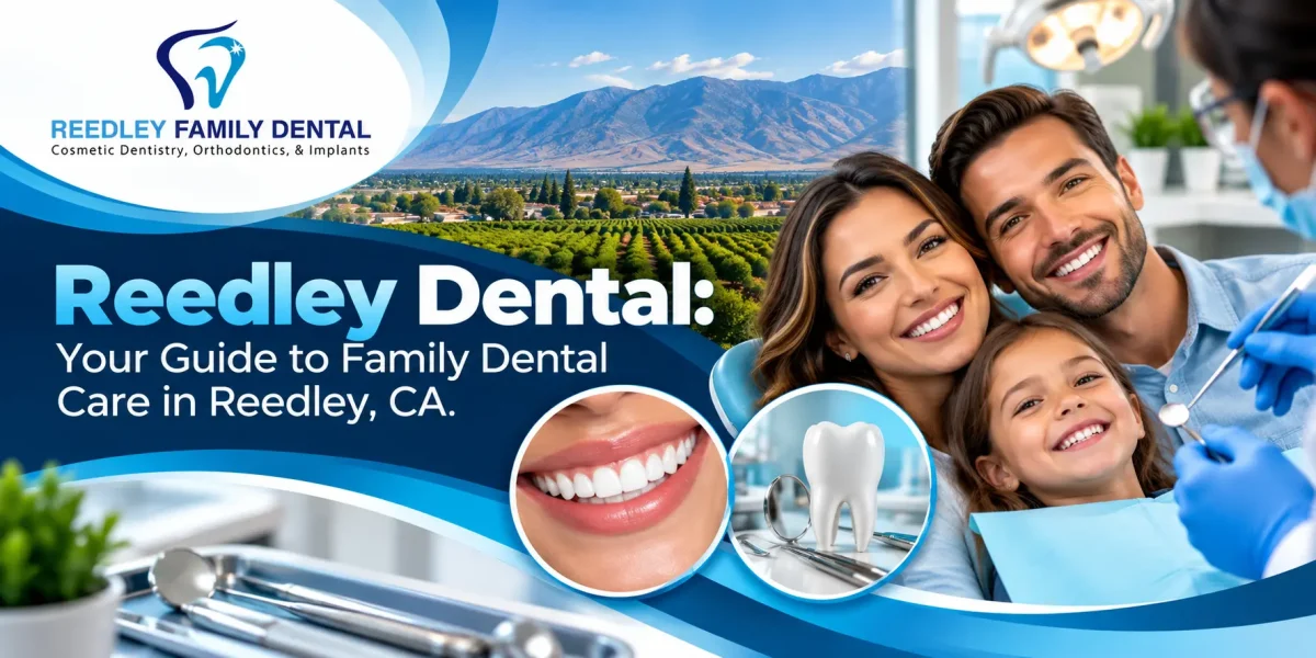 Reedley-Dental-Your-Guide-to-Family-Dental-Care-in-Reedley-CA-1200x600.webp